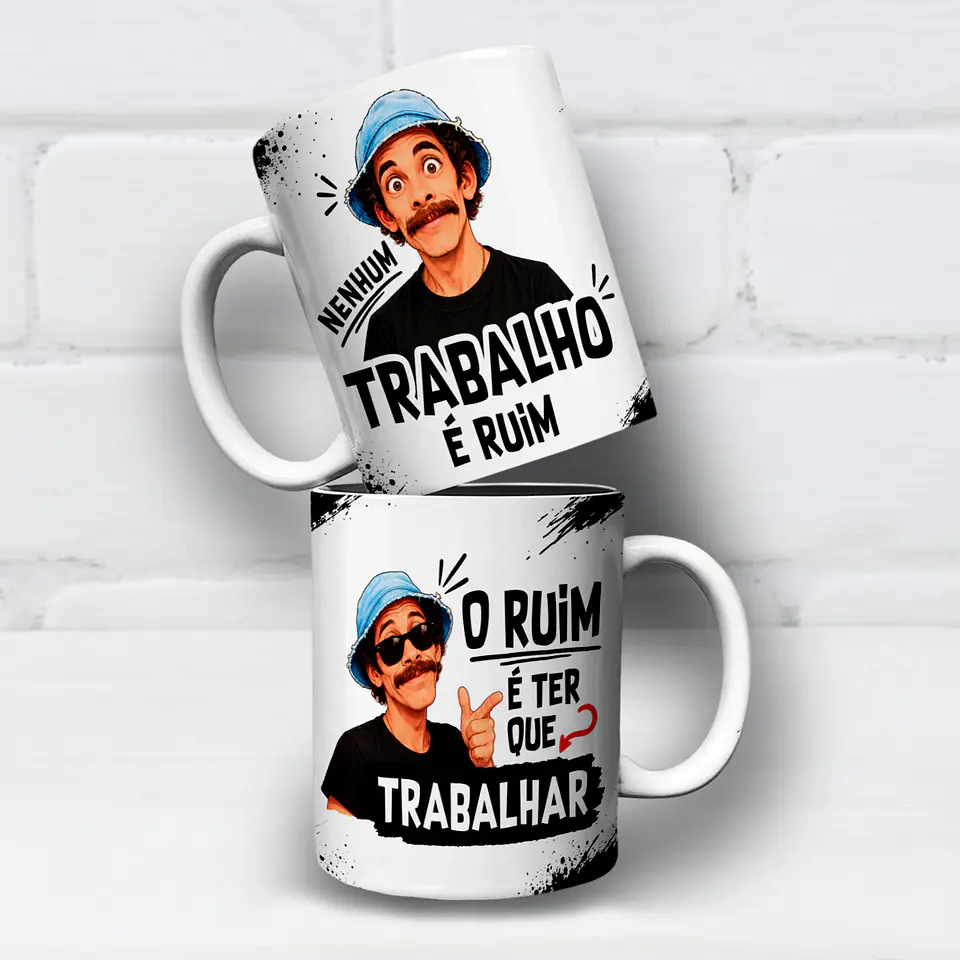 Nenhum Trabalho é Ruim, Ruim é Ter que Trabalhar - Canecas 4
