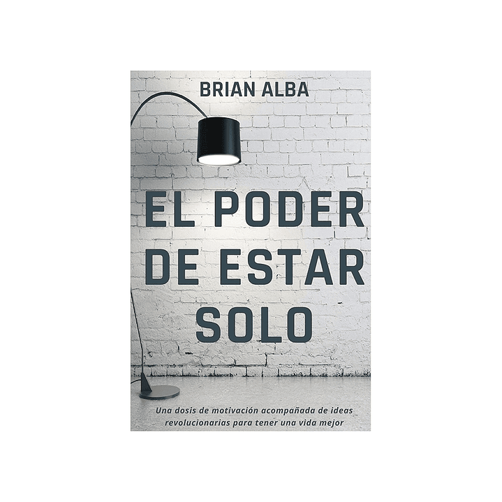 EL PODER DE ESTAR SOLO Brian Alba 1