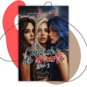 El Capricho de Amarte Libro 2 - Nacarid Portal Arráez