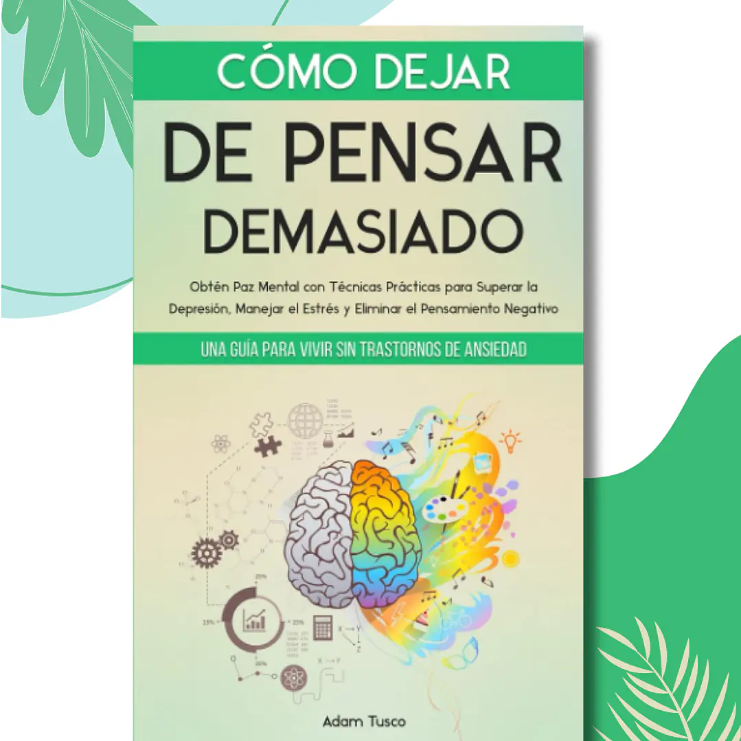 Como dejar de pensar demasiado - Adam Tusco 1