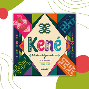Kené, arte ancestral para coloreal - Olinda Silvano y Ronin Koshi