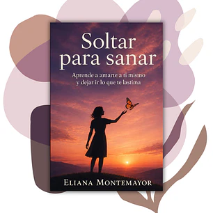Soltar para sanar - Eliana Montemayor