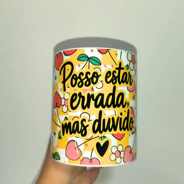 Caneca Posso Estar Errada Mas Duvido  1