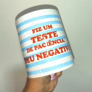 Caneca Fiz um Teste de Paciência Deu Negativo