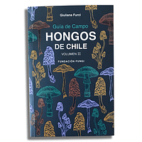 Guía de Campo Hongos de Chile Volumen II