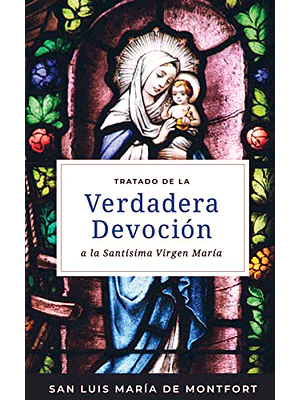 Tratado de la Verdadera Devoción a la Santísima Virgen María