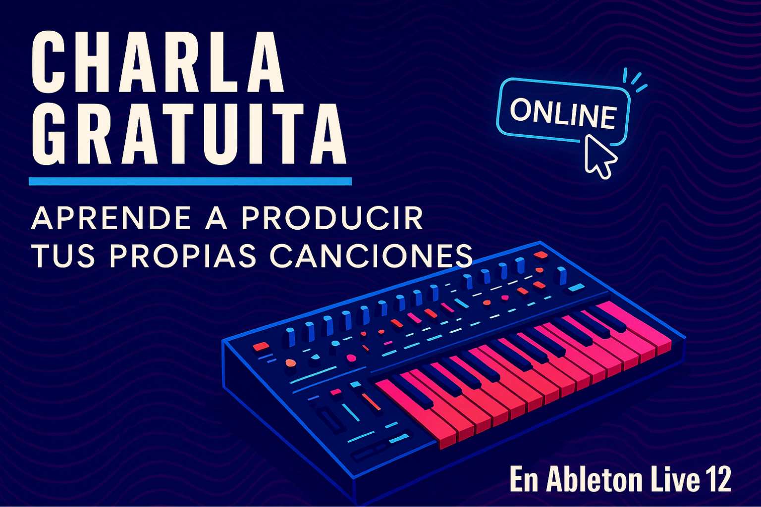 Charla Online: APRENDE A PRODUCIR TUS CANCIONES