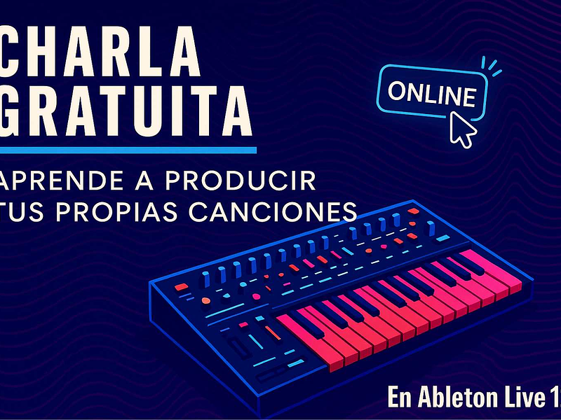 Charla Online: APRENDE A PRODUCIR TUS CANCIONES