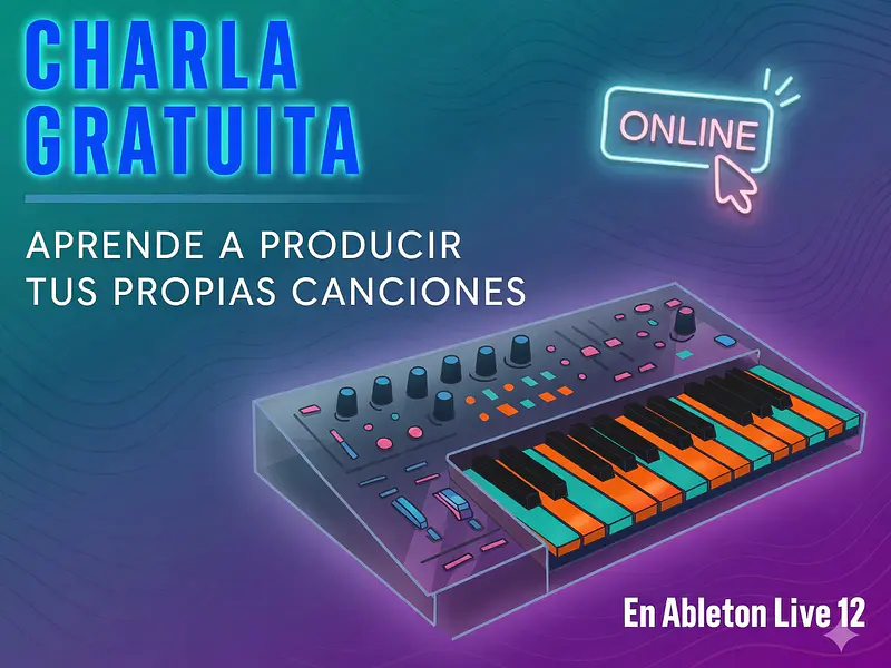 Charla Gratuita: Aprende a Producir Tus Propias Canciones