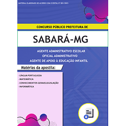 Apostila Concurso Prefeitura de Sabará-MG 2023 - Agente Administrativo - Oficial Administrativo - Agente de Apoio à Educação Infantil