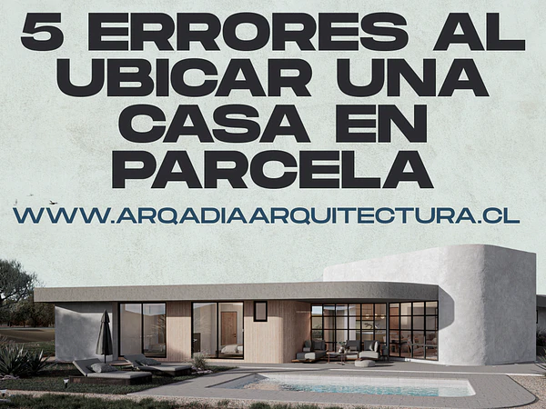 Conoce 5 errores frecuentes al ubicar una vivienda en una parcela y cómo estudiar orientación, vistas, pendiente, viento, accesos y futuras etapas antes de construir.