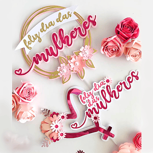 Arquivo Topo de Bolo Dia da Mulher