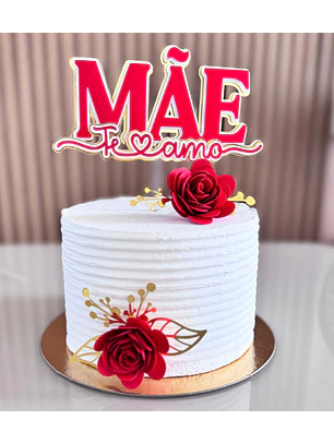 Arquivo Topo de Bolo Dia das Mães - Mãe Te Amo