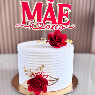 Arquivo Topo de Bolo Dia das Mães - Mãe Te Amo