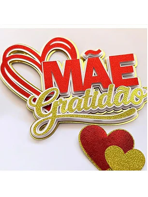 Arquivo Topo de Bolo dia das Mães - Mãe Gratidão