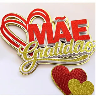 Arquivo Topo de Bolo dia das Mães - Mãe Gratidão