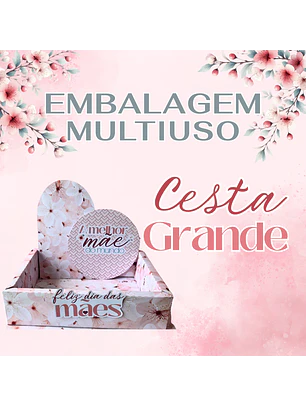 Arquivo Digital Cesta Grande Dia das Mães