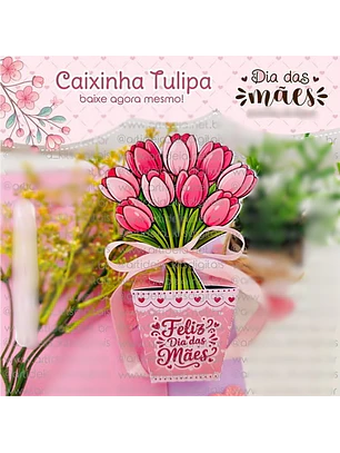 Arquivo Dia das Mães Caixinha Tulipa