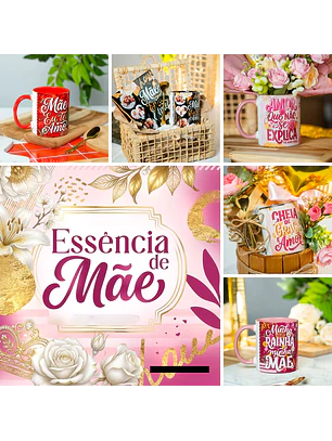 Combo Arquivo Canecas Essência de Mãe 