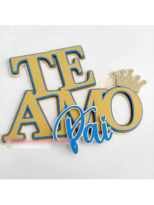 Arquivo Topo de Bolo Te Amo Pai