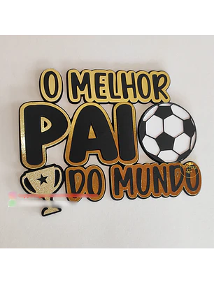 Arquivo Topo de Bolo Melhor Pai - Futebol