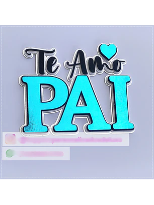 Arquivo Topo de Bolo Te amo Pai