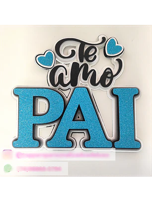 Arquivo Topo de Bolo Te Amo Pai