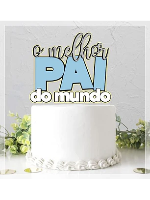 Arquivo Topo de Bolo O melhor Pai do Mundo