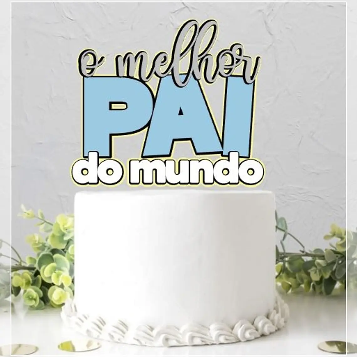 Arquivo Topo de Bolo O melhor Pai do Mundo 1