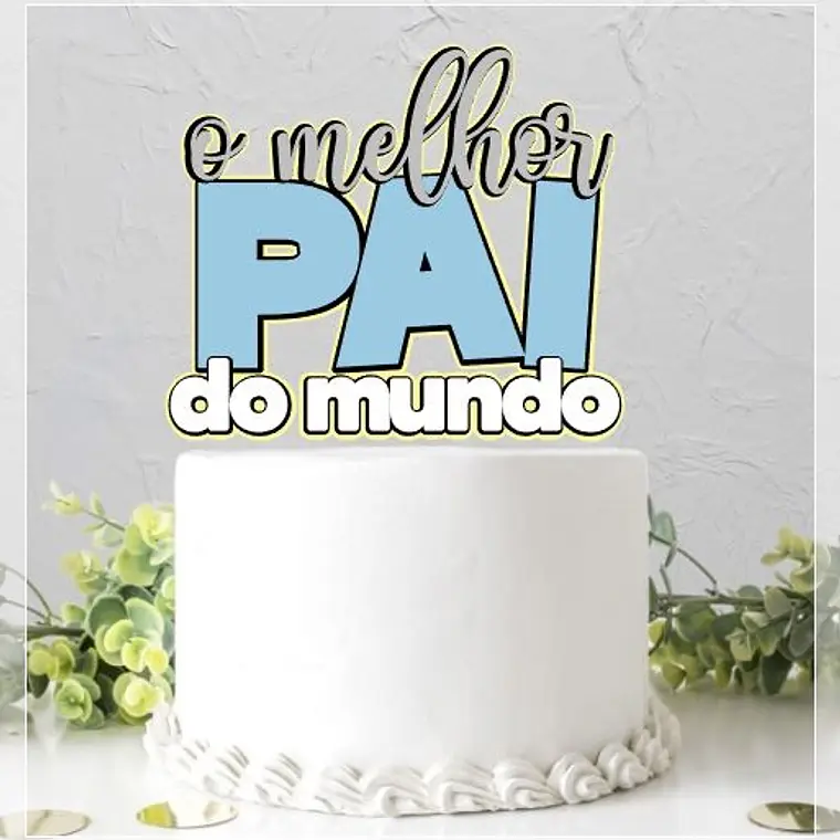 Arquivo Topo de Bolo O melhor Pai do Mundo 1