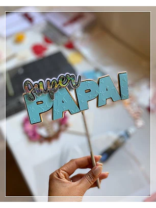 Arquivo Topo de Bolo Super Papai