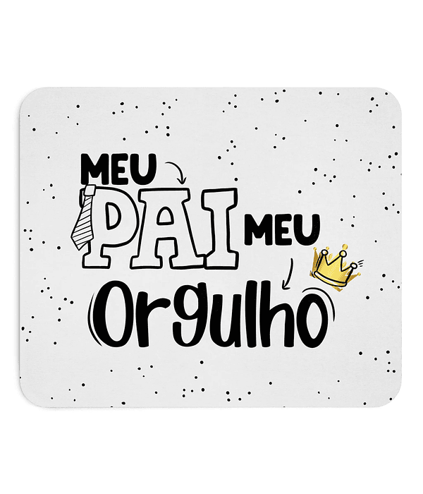Tapete de Rato Dia do Pai – Meu Pai, Meu Orgulho | Presente Especial