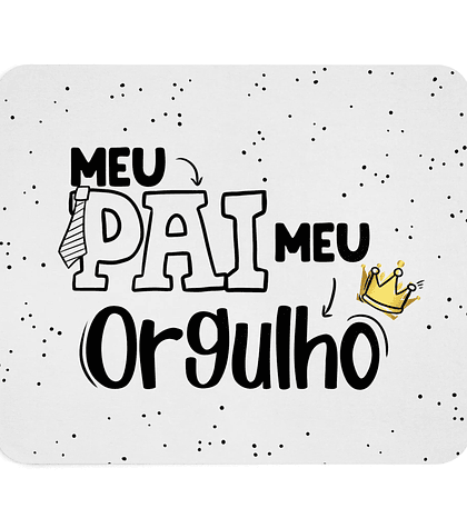 Tapete de Rato Dia do Pai – Meu Pai, Meu Orgulho | Presente Especial