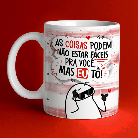 Arte Caneca Namorado As Coisas Podem Não Estar Fáceis... - Eu tô facil