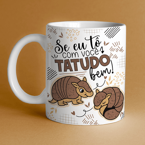 Arte Caneca Namorado Se eu tô vom você TATUDO bem