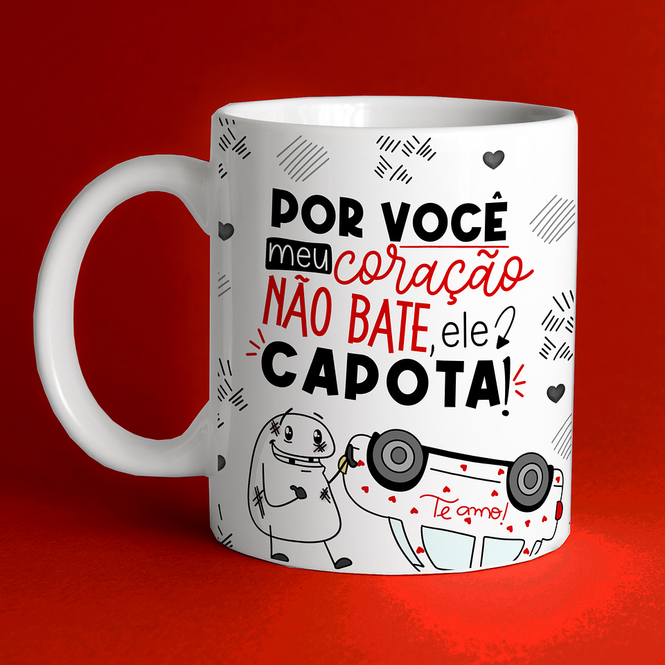 Arte Caneca Namorado Por você meu coração não bate ele capota 1