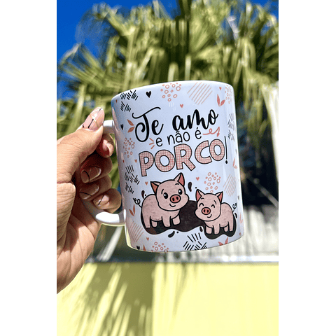 Arte Caneca Namorado Te amo e não é PORCO