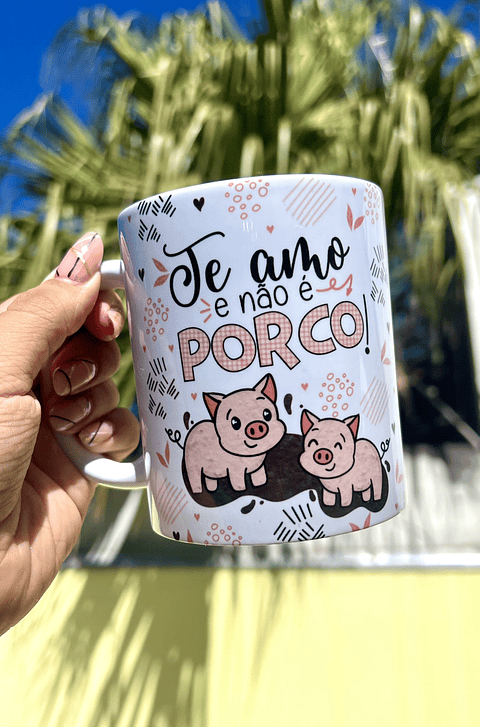 Arte Caneca Namorado Te amo e não é PORCO