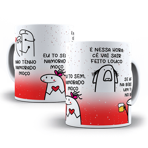 Artes para Caneca Eu não Tenho Namorado Moço Flork Musica Frases Editável em Corel Draw 