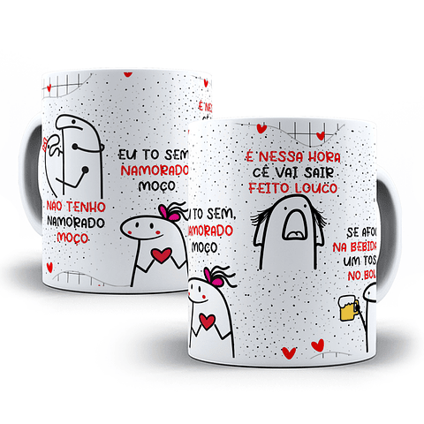 Artes para Caneca Eu não Tenho Namorado Moço Flork Musica Frases Editável em Corel Draw 