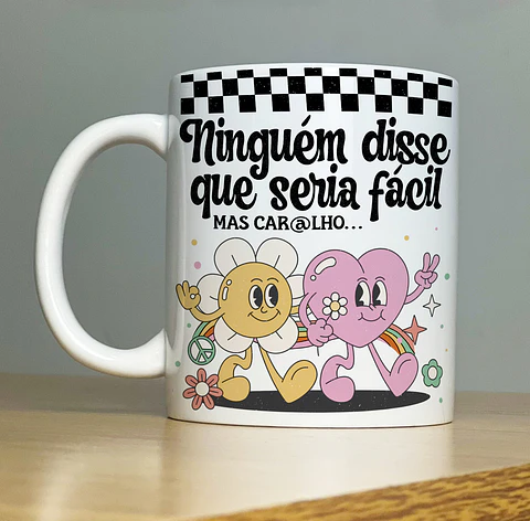 Arte Caneca Ninguém disse que seria fácil mas caralho... Arquivo Png