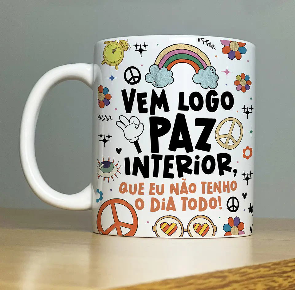 Arte Caneca Vem Logo paz interior que eu não tenho o dia todo Arquivo Png 1