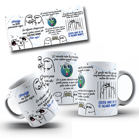 Arte Caneca Flork Amigo, eu tava pensando aqui se alguém chegar em você e falar óh seja você mesmo! Arquivo Editável + Png