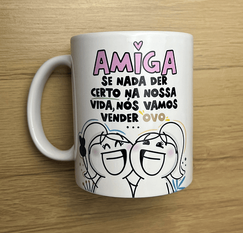 Arte Caneca Amiga se nada der certo na nossa vida, nós vamos vender Ovo Arquivo Png 
