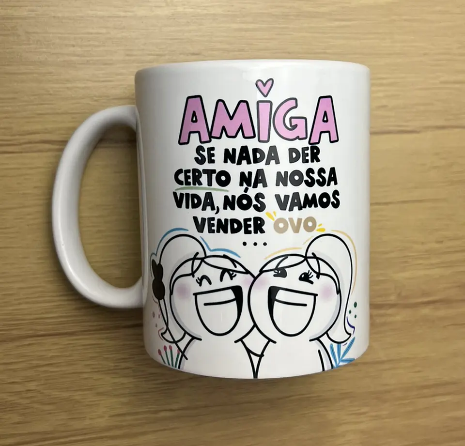 Arte Caneca Amiga se nada der certo na nossa vida, nós vamos vender Ovo Arquivo Png  1