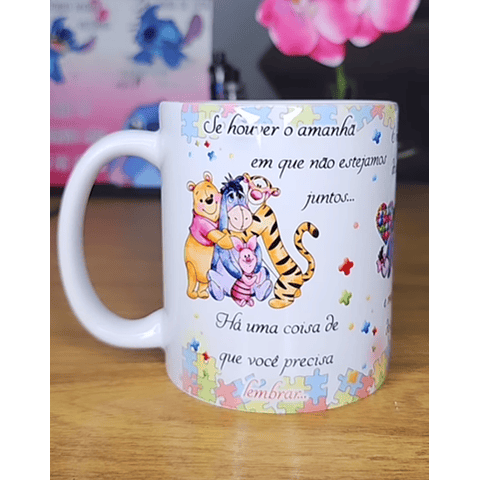 Arte Caneca Se Houver o amanhã em que não estejamos juntos - Ursinho Pooh Autismo  Arquivo Editável