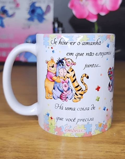 Arte Caneca Se Houver o amanhã em que não estejamos juntos - Ursinho Pooh Autismo  Arquivo Editável