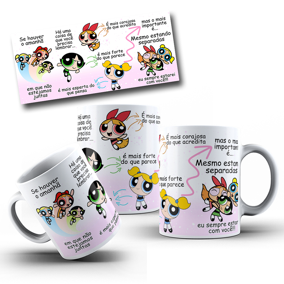 8 Artes Caneca Se Houver o amanhã em que não estejamos juntos - Meninas Super Poderosas Arquivo Jpg 6