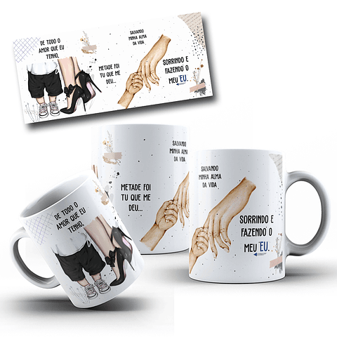 Arte Caneca De todo amor que eu tenho, metade foi tu que me deu salvando minha alma da vida Arquivo Editável