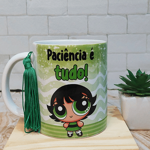 Arte para Caneca Paciência é tudo que eu não tenho - Meninas Super Poderosas Docinho Arquivo em Jpg 